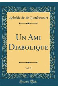 Un Ami Diabolique, Vol. 2 (Classic Reprint)