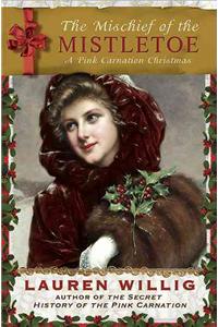 The Mischief of the Mistletoe: A Pink Carnation Christmas