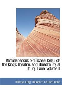 Reminiscences of Michael Kelly, of the King's Theatre, and Theatre Royal Drury Lane, Volume II