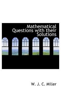 Mathematical Questions with Their Solutions