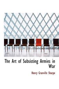 The Art of Subsisting Armies in War