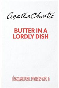 Butter in a Lordly Dish