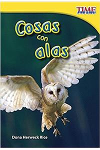 Cosas Con Alas / Things With Wings (Time for Kids Nonfiction Readers: Level 1.6)