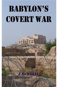 Babylon's Covert War