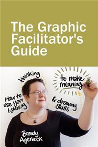 The Graphic Facilitator's Guide