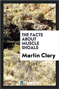 THE FACTS ABOUT MUSCLE SHOALS
