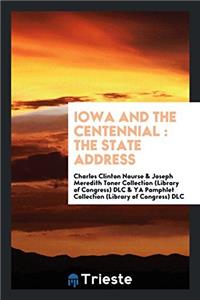 IOWA AND THE CENTENNIAL : THE STATE ADDR