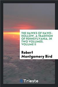 THE HAWKS OF HAWK-HOLLOW. A TRADITION OF
