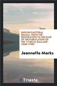 English Pastoral Drama. from the Restoration to the Date of the Publication of the 
