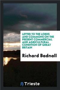 Letter to the Lords and Commons on the Present Commercial and Agricultural Condition of Great Britain