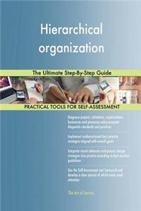 Hierarchical organization The Ultimate Step-By-Step Guide