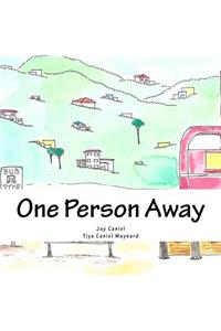 One Person Away