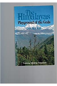 Himalayas - Playground of the Gods: Trekking, Climbing, Adventure