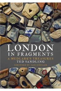 London in Fragments: A Mudlark's Treasures