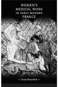 Women's Medical Work in Early Modern France