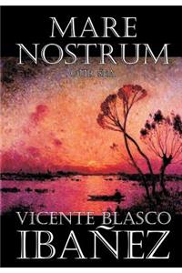 Mare Nostrum by Vicente Blasco Ibanez, Fiction, Literary, Action & Adventure