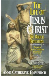 The Life of Jesus Christ and Biblical Revelations (Volume 1)