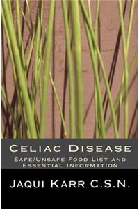 Celiac Disease: Safe/Unsafe Food List and Essential Information on Living with a Gluten Free Diet