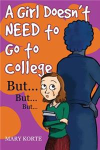 A Girl Doesn't Need To Go To College, But . . . But . . . But . . .