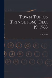 Town Topics (Princeton), Dec. 19, 1963; v.18, no.41