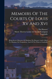 Memoirs Of The Courts Of Louis Xv And Xvi