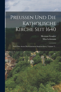 Preussen Und Die Katholische Kirche Seit 1640