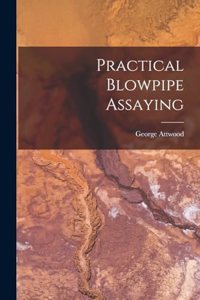 Practical Blowpipe Assaying