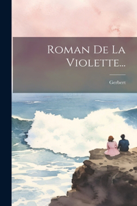 Roman De La Violette...
