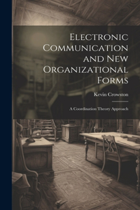 Electronic Communication and new Organizational Forms