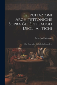 Esercitazioni Architettoniche Sopra Gli Spettacoli Degli Antichi