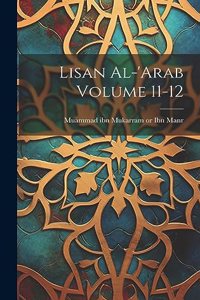 Lisan al-'Arab Volume 11-12