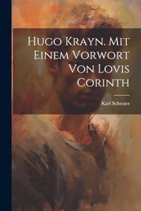 Hugo Krayn. Mit einem Vorwort von Lovis Corinth