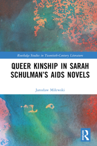 Queer Kinship in Sarah Schulman’s AIDS Novels