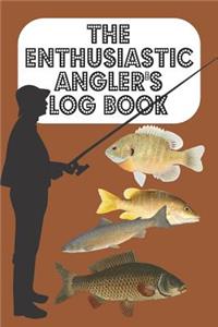 The Enthusiastic Angler's Log Book