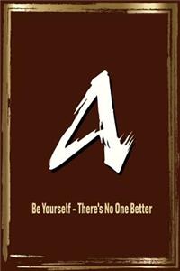 A Be Yourself - There's No One Better