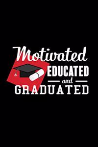 Motivated Educated and Graduated