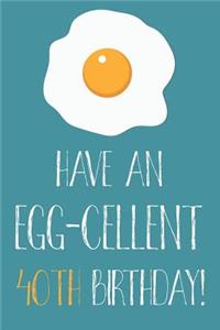Have An Egg-cellent 40th Birthday
