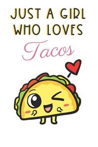 Just A Girl Who Loves Tacos