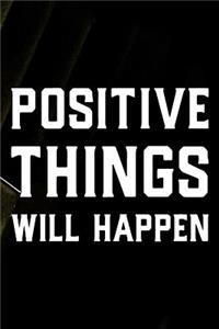 Positive Things Will Happen