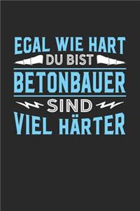 Egal wie hart du bist Betonbauer sind viel härter