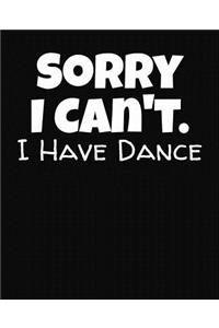 Sorry I Can't I Have Dance