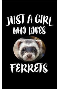 Just A Girl Who Loves Ferrets