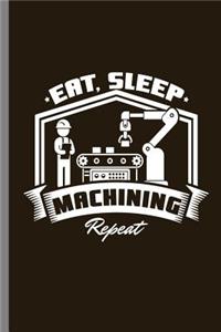 Eat Sleep Machining Repeat