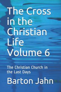 The Cross in the Christian Life Volume 6