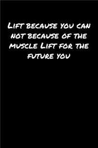 Lift Because You Can Not Because Of The Muscle Lift For The Future You