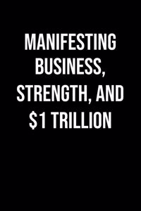 Manifesting Business Strength And 1 Trillion