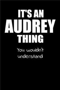 It's an AUDREY Thing You Wouldn't Understand