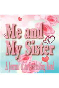 Me and My Sister - A Journal of an Everlasting Bond