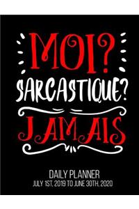 Moi? Sarcastique? Jamais Daily Planner July 1st, 2019 to June 30th, 2020