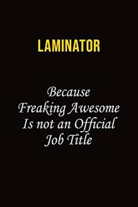 Laminator Because Freaking Awesome Is Not An Official Job Title